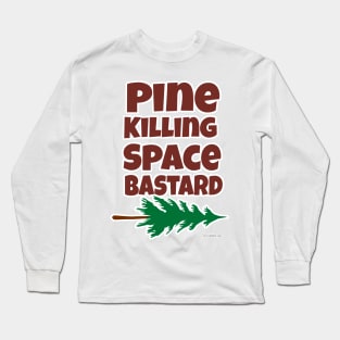 Pine Killing Space Bastard Long Sleeve T-Shirt